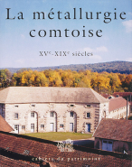 La métallurgie comtoise, XVe-XIXe siècles