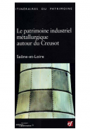 Couverture Ouvrage Le patrimoine industriel métallurgique autour du Creusot
