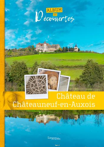 Couverture Ouvrage Château de Châteauneuf-en-Auxois : album de découvertes © 