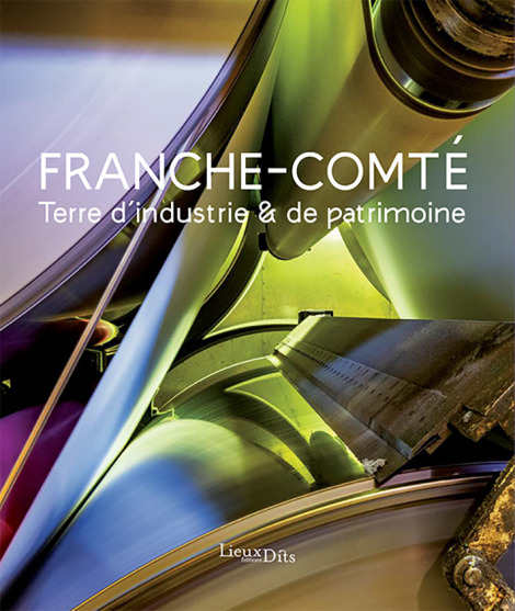 Patrimoine industriel, Franche-Comté © phot. J. Mongreville / Région Bourgogne-Franche-Comté, Inventaire du patrimoine, 2021