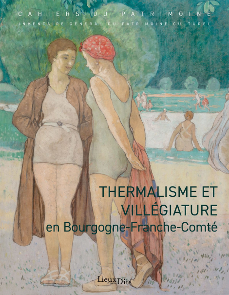couverture Livre Thermalisme et villégiature en Bourgogne-Franche-Comté © couverture Livre Thermalisme et villégiature en Bourgogne-Franche-Comté ©