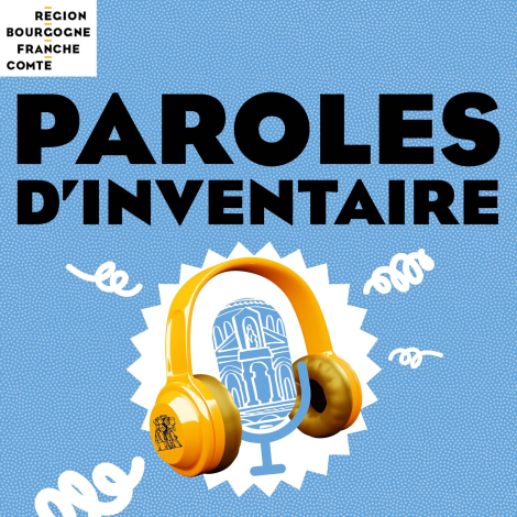 Affiche podcast © © Région Bourgogne-Franche-Comté, service Inventaire et Patrimoine