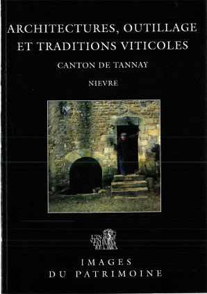 Couverture Ouvrage Architectures, outillage et traditions viticoles, Canton de Tannay : Nièvre 